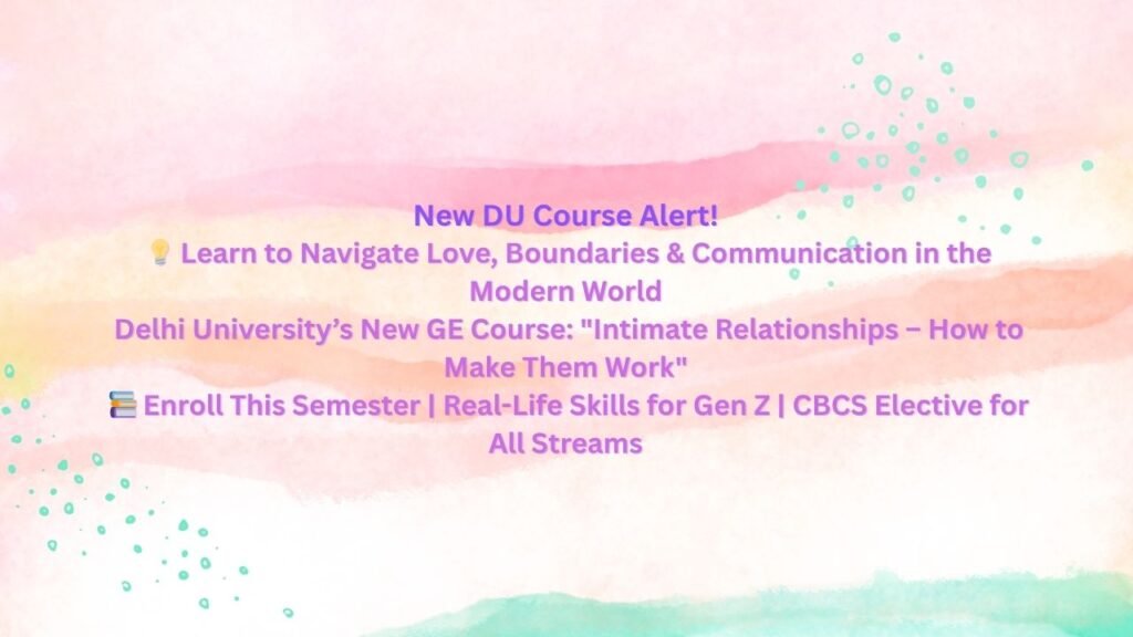 Delhi University Launches ‘Intimate Relationships’ Course for Gen Z Students