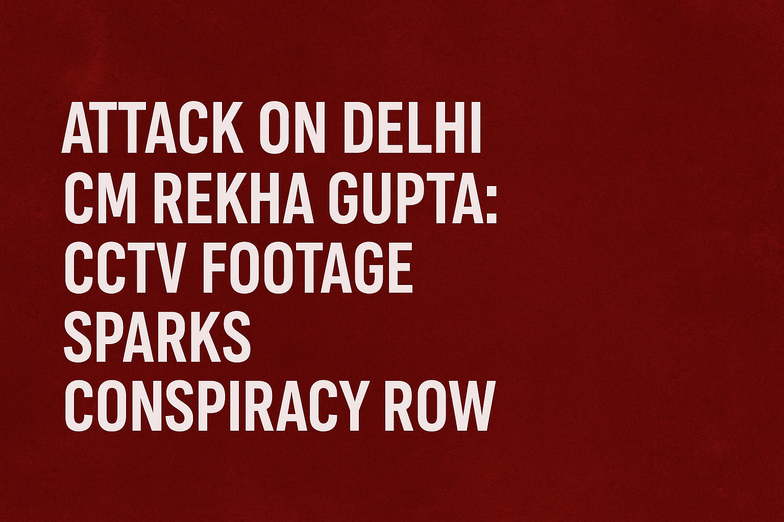CM Rekha Gupta Attack