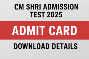 cm shri admit card download